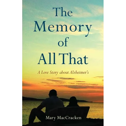 The Memory of All That: A Love Story about Alzheimer's - Paperback
