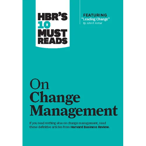 Hbr's 10 Must Reads on Change Management (Including Featured Article Leading Change, by John P. Kotter) - Hardcover