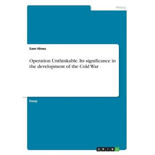 Operation Unthinkable. Its significance in the development of the Cold War - Paperback