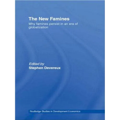 The New Famines: Why Famines Persist in an Era of Globalization - Paperback