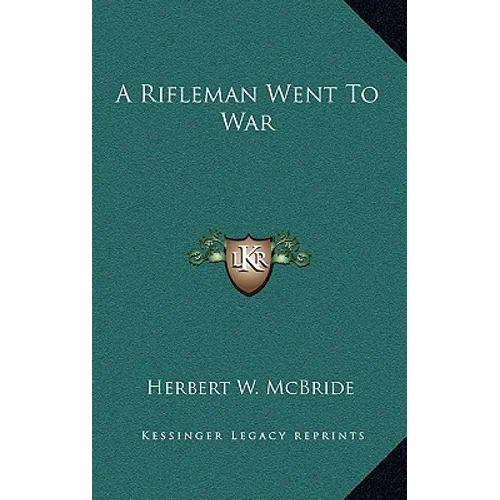 A Rifleman Went To War - Hardcover