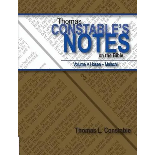 Thomas Constable Notes on the Bible: Volume V Hosea- Malachi - Paperback