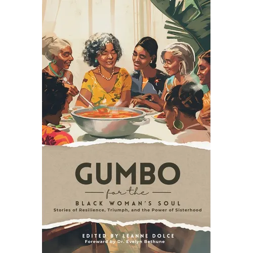 Gumbo for the Black Woman's Soul: Stories of Resilience, Triumph, and the Power of Sisterhood - Paperback