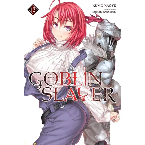Goblin Slayer, Vol. 12 (Light Novel): Volume 12 - Paperback