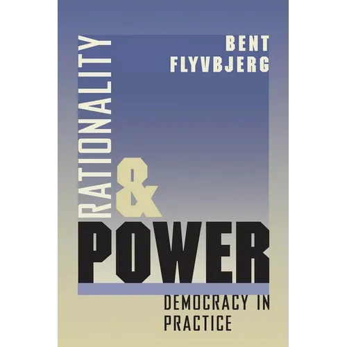 Rationality and Power: Democracy in Practice - Paperback
