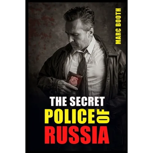 The Secret Police of Russia: Neglectful Treatment, Cooperation, and Giving in (2022 Guide for Beginners) - Paperback