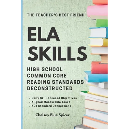 ELA Skills: High School Common Core Reading Standards Deconstructed - Paperback
