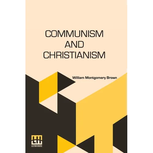 Communism And Christianism: Analyzed And Contrasted From The Marxian And Darwinian Points Of View - Paperback