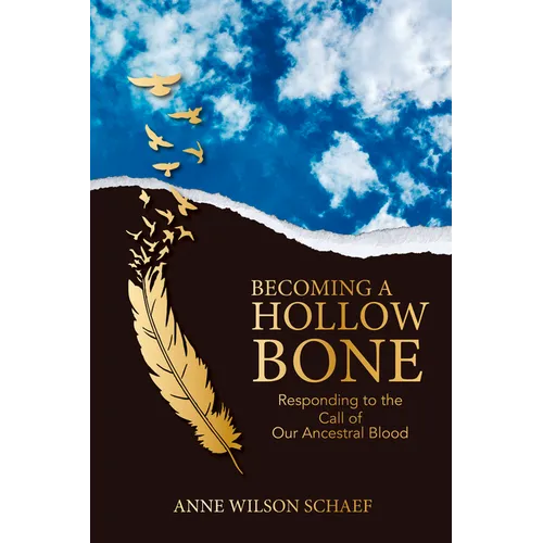 Becoming a Hollow Bone: Responding to the Call of Our Ancestral Blood - Paperback