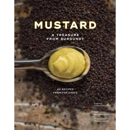 Mustard: A Treasure from Burgundy - Hardcover