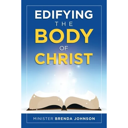 Edifying the Body of Christ - Paperback