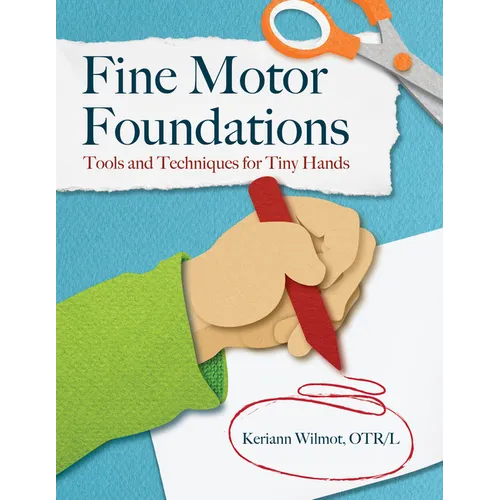 Fine Motor Foundations: Tools and Techniques for Tiny Hands - Paperback