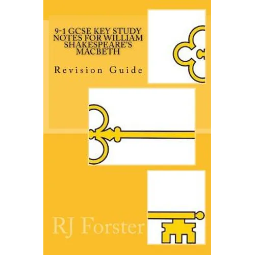 9-1 GCSE KEY STUDY NOTES for WILLIAM SHAKESPEARE'S MACBETH: Revision Guide - Paperback