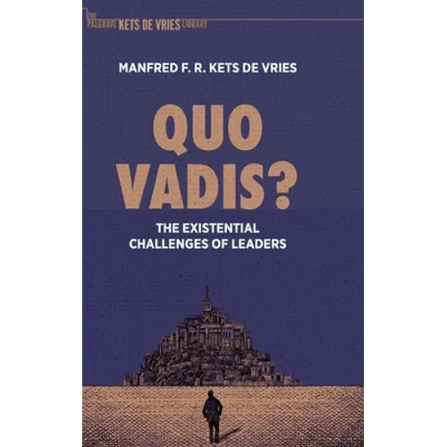 Quo Vadis?: The Existential Challenges of Leaders - Hardcover