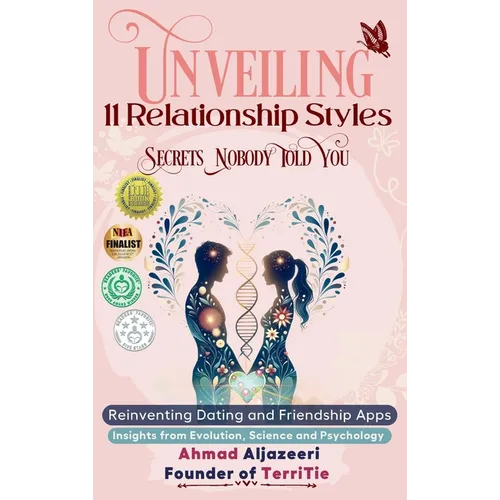 Unveiling 11 Relationship Styles: Reinventing Dating and Friendship Apps: Insights from Evolution, Science and Psychology - Hardcover