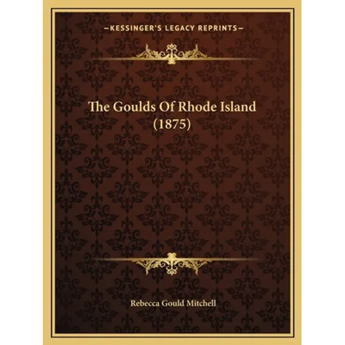 The Goulds Of Rhode Island (1875) - Paperback