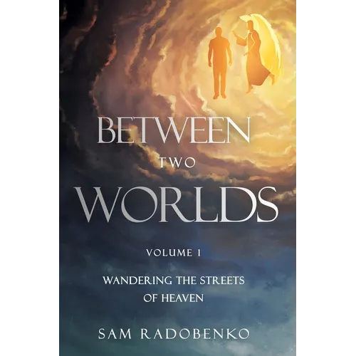 Between Two Worlds: Wandering the Streets of Heaven - Paperback