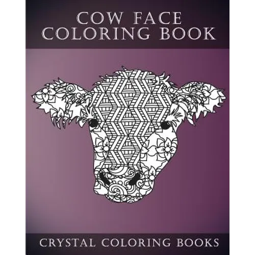 Cow Face: A Stress Relief Adult Coloring Book Containing 30 Pattern Coloring Pages - Paperback