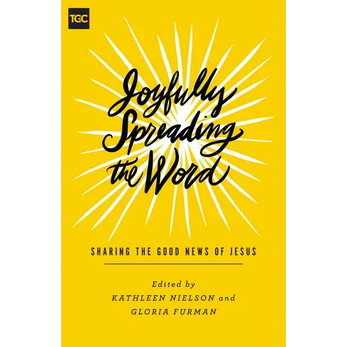 Joyfully Spreading the Word: Sharing the Good News of Jesus - Paperback
