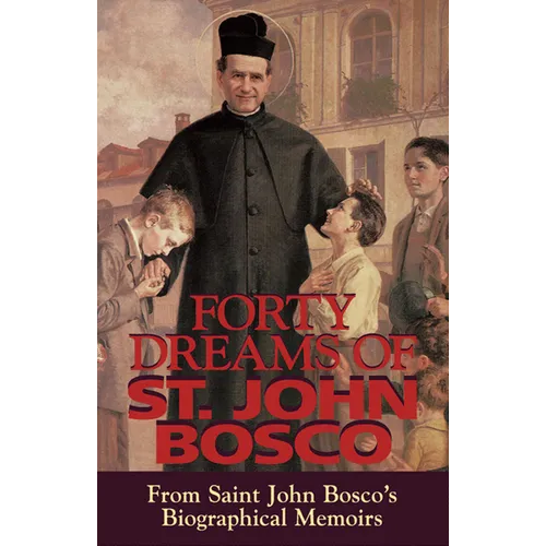 Forty Dreams of St. John Bosco: From St. John Bosco\'s Biographical Memoirs - Paperback