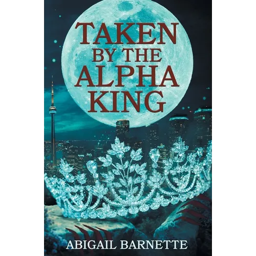 Taken by the Alpha King - Paperback