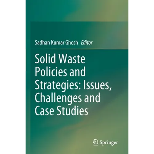 Solid Waste Policies and Strategies: Issues, Challenges and Case Studies - Paperback