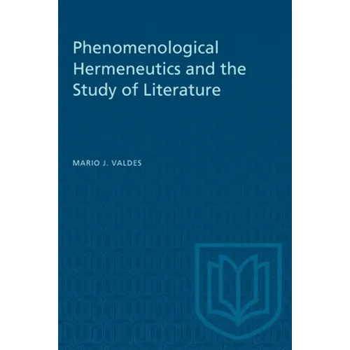 Phenomenological Hermeneutics and the Study of Literature - Paperback