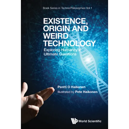 Existence, Origin and Weird Technology - Hardcover