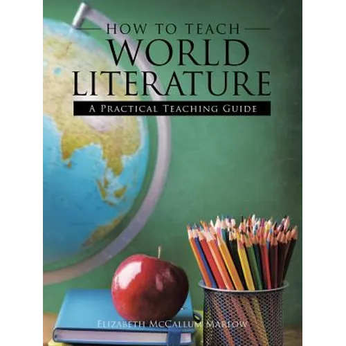 How to Teach World Literature: A Practical Teaching Guide - Paperback