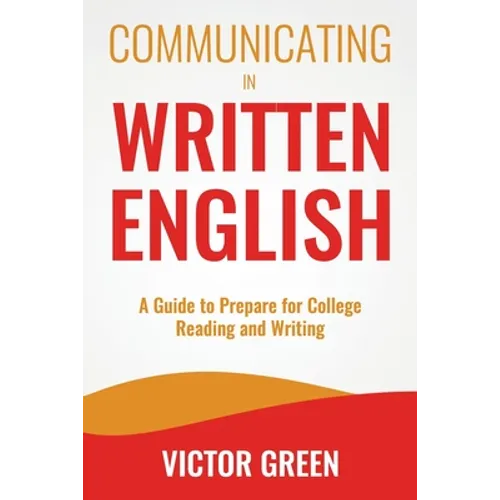 Communicating in Written English: A Guide to Prepare for College Level Reading and Writing - Paperback