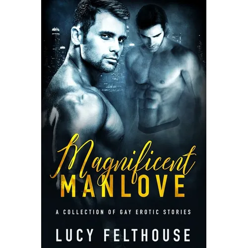 Magnificent Manlove: A Collection of Gay Erotic Stories - Paperback