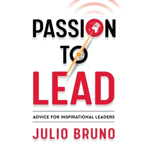 Passion to Lead: Advice for Inspirational Leaders - Paperback