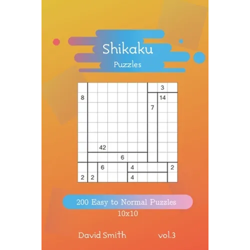 Shikaku Puzzles - 200 Easy to Normal Puzzles 10x10 vol.3 - Paperback