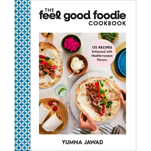 The Feel Good Foodie Cookbook: 125 Recipes Enhanced with Mediterranean Flavors - Hardcover