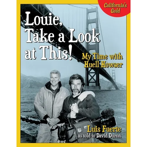 Louie, Take a Look at This!: My Time with Huell Howser - Paperback