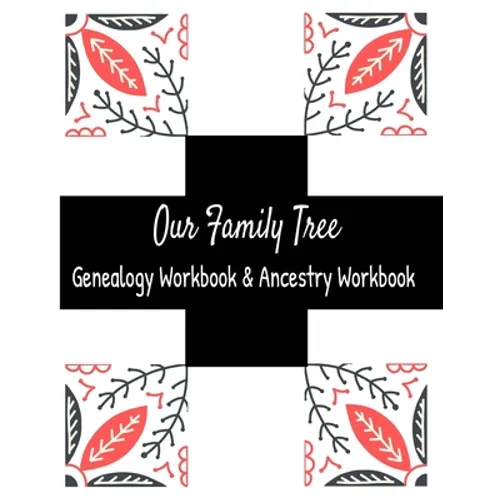 Our Family Tree Genealogy Workbook & Ancestry Tracker: Research Family Heritage and Track Ancestry in this Genealogy Workbook 8x10 � 90 Pages - Paperback