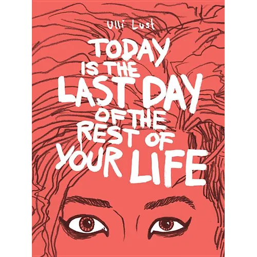Today Is the Last Day of the Rest of Your Life - Paperback