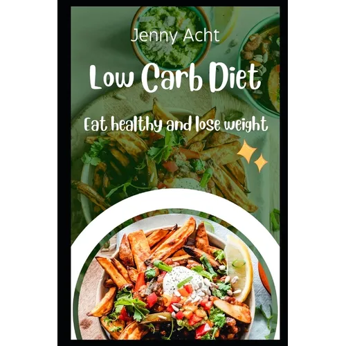 Low Carb Diet: Eat healthy and lose weight - Paperback