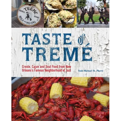 Taste of Tremé: Creole, Cajun, and Soul Food from New Orleans' Famous Neighborhood of Jazz - Paperback