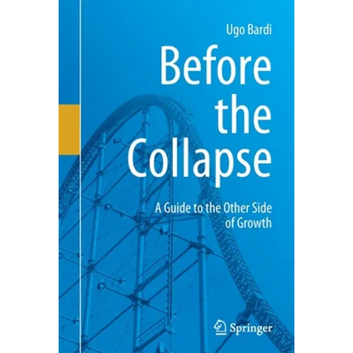 Before the Collapse: A Guide to the Other Side of Growth - Paperback