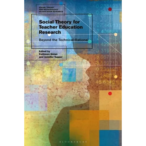 Social Theory for Teacher Education Research: Beyond the Technical-Rational - Paperback