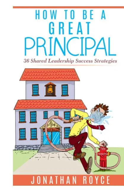How To Be A Great Principal: 36 Shared Leadership Strategies - Paperback