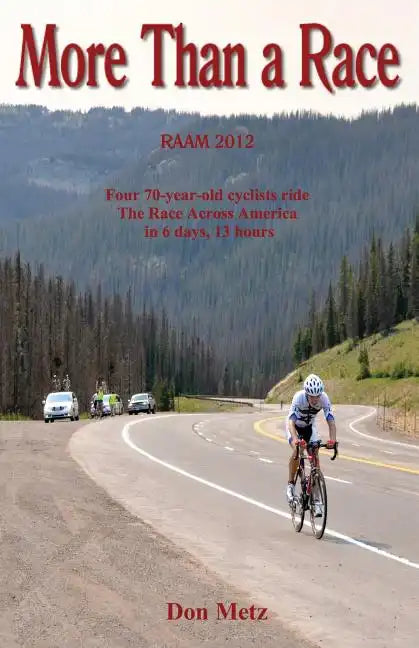 More Than a Race: Four 70-Year-Old Cyclists Ride the Race Across America - Paperback