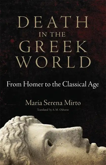 Death in the Greek World: From Homer to the Classical Agevolume 44 - Paperback