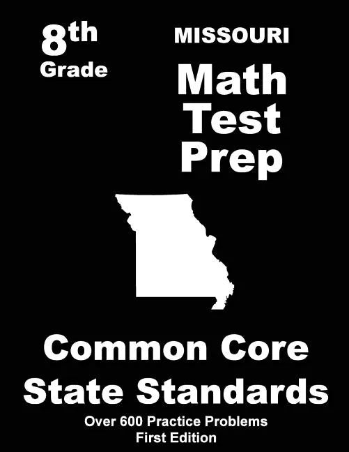 Missouri 8th Grade Math Test Prep: Common Core Learning Standards - Paperback