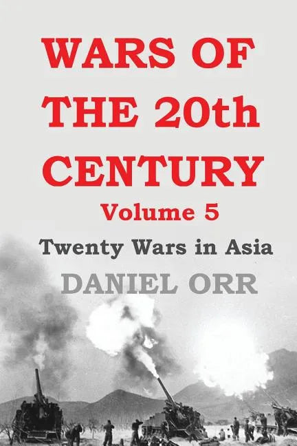 Wars of the 20th Century: Volume 5: Twenty Wars in Asia - Paperback