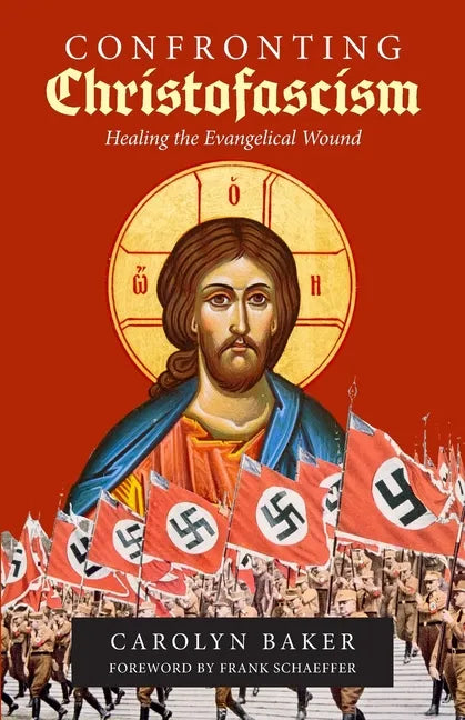 Confronting Christofascism: Healing the Evangelical Wound - Paperback