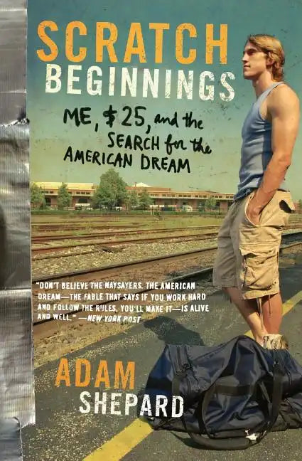 Scratch Beginnings: Me, $25, and the Search for the American Dream - Paperback