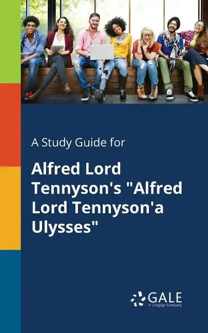A Study Guide for Alfred Lord Tennyson's "Alfred Lord Tennyson'a Ulysses" - Paperback