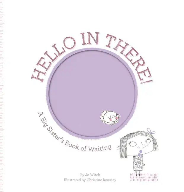 Hello in There!: A Big Sister's Book of Waiting - Hardcover